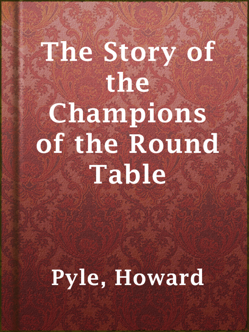 Title details for The Story of the Champions of the Round Table by Howard Pyle - Available